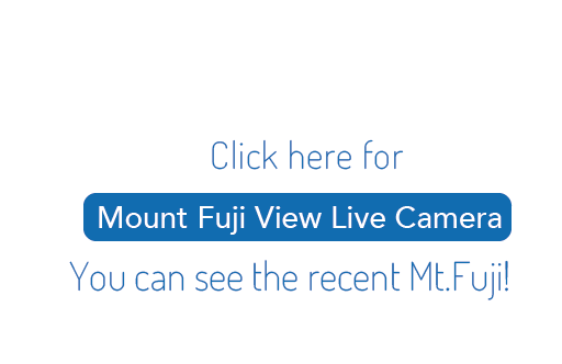 Click here for Mount Fuji View Live Camera