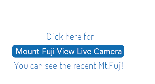 Click here for Mount Fuji View Live Camera